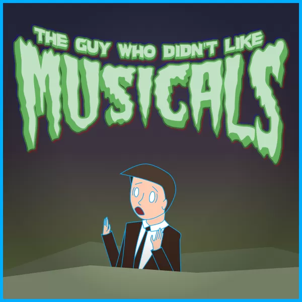 The Guy Who Didn’t Like Musicals