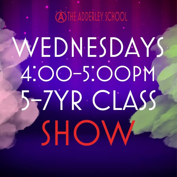 Adderley School Wed. 4-5 PM 5-7 Yr Class Performance