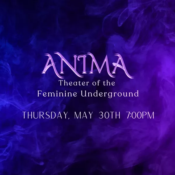 Anima: Theater of the Feminine Underground 2024